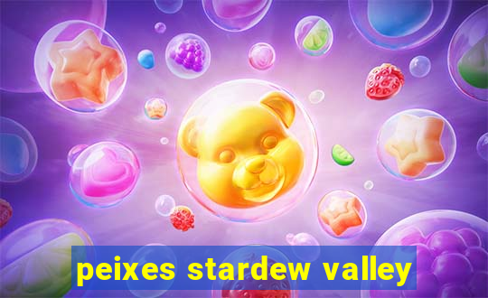 peixes stardew valley